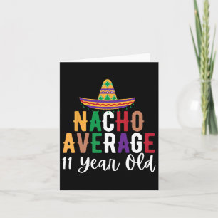 Funny Nacho Average 11 Year Old Birthday Cinco De  Card