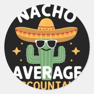 Funny Nacho Average Accountant Cinco De Mayo Mexic Classic Round Sticker
