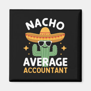 Funny Nacho Average Accountant Cinco De Mayo Mexic Magnet