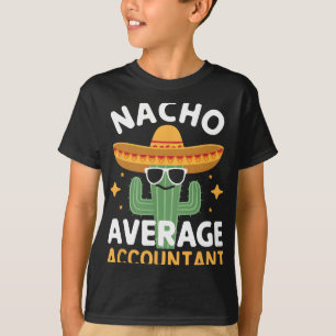 Funny Nacho Average Accountant Cinco De Mayo Mexic T-Shirt
