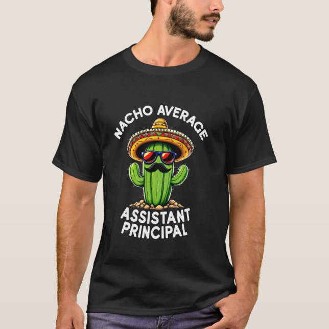 Funny Nacho Average Assistant Principal School Adm T-Shirt (Front)