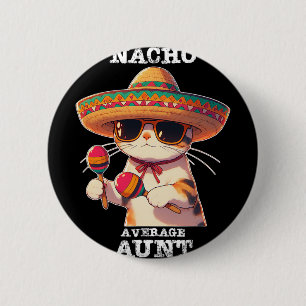 Funny Nacho Average Aunt Cinco De Mayo Mexican 6 Cm Round Badge