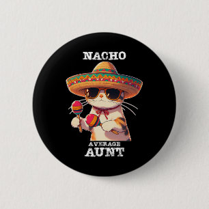 Funny Nacho Average Aunt Cinco De Mayo Mexican 6 Cm Round Badge