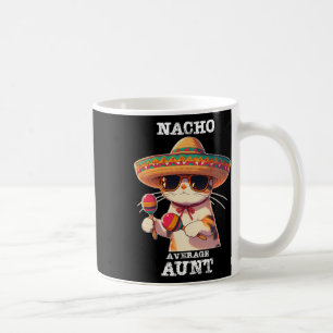 Funny Nacho Average Aunt Cinco De Mayo Mexican  Coffee Mug