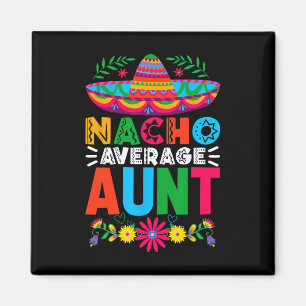 Funny Nacho Average Aunt Sombrero Happy Cinco De M Magnet
