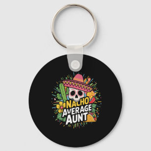 Funny Nacho Average Aunt With Sombrero Cinco De Ma Key Ring
