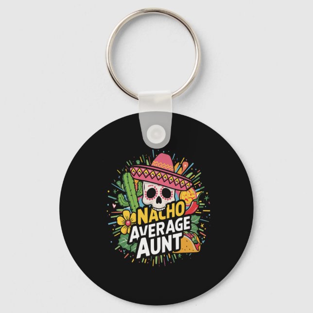 Funny Nacho Average Aunt With Sombrero Cinco De Ma Key Ring (Front)