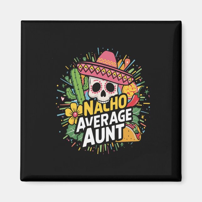Funny Nacho Average Aunt With Sombrero Cinco De Ma Magnet (Front)