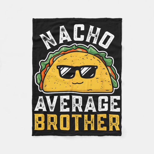 Funny Nacho Average Brother Cinco De Mayo Mexican  Fleece Blanket (Front)