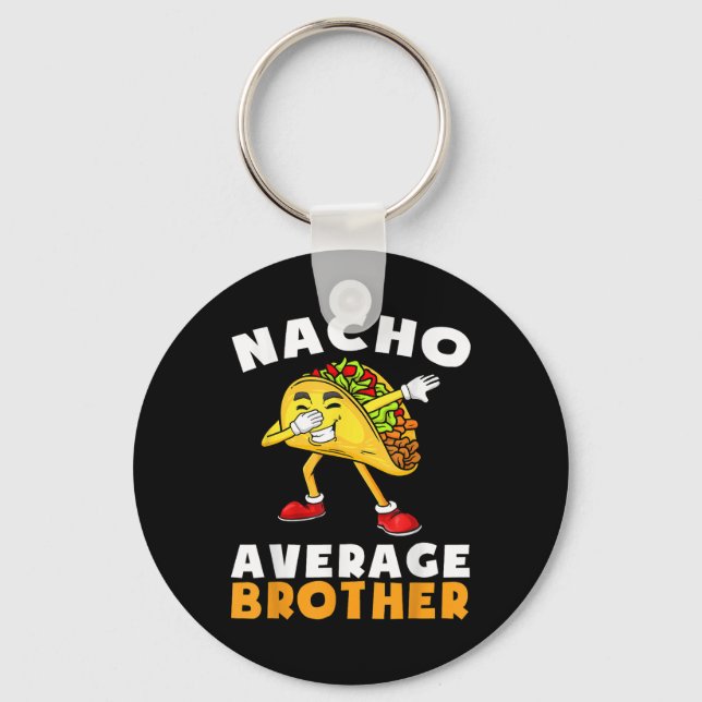 Funny Nacho Average Brother Cinco De Mayo Mexican  Key Ring (Front)