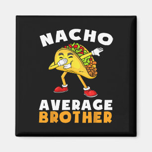 Funny Nacho Average Brother Cinco De Mayo Mexican Magnet