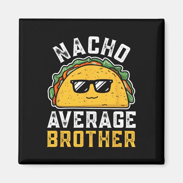 Funny Nacho Average Brother Cinco De Mayo Mexican  Magnet (Front)