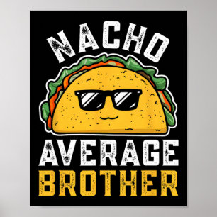 Funny Nacho Average Brother Cinco De Mayo Mexican  Poster