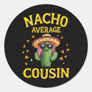 Funny Nacho Average Cousin Classic Round Sticker