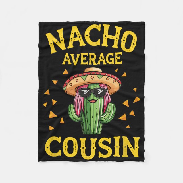 Funny Nacho Average Cousin  Fleece Blanket (Front)