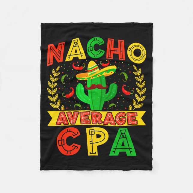 Funny Nacho Average Cpa Cinco De Mayo Mexican Fies Fleece Blanket (Front)