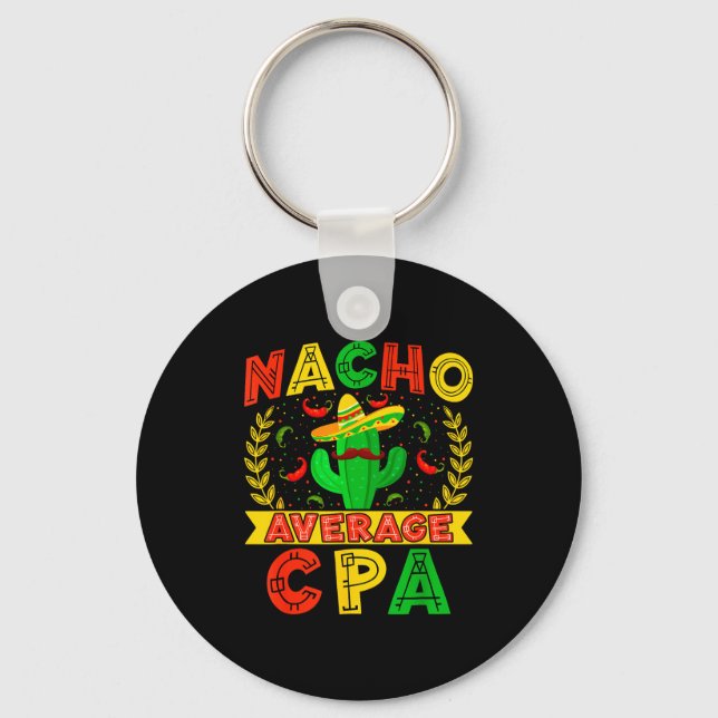 Funny Nacho Average Cpa Cinco De Mayo Mexican Fies Key Ring (Front)