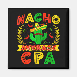 Funny Nacho Average Cpa Cinco De Mayo Mexican Fies Magnet