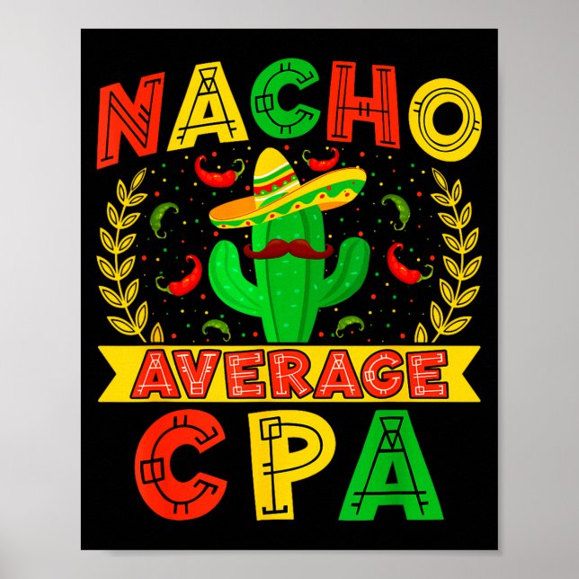 Funny Nacho Average Cpa Cinco De Mayo Mexican Fies Poster (Front)