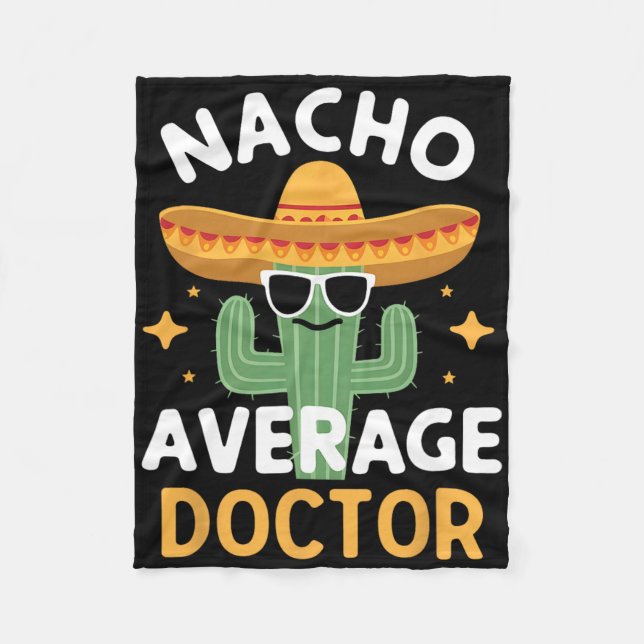 Funny Nacho Average Doctor Cinco De Mayo Mexican F Fleece Blanket (Front)