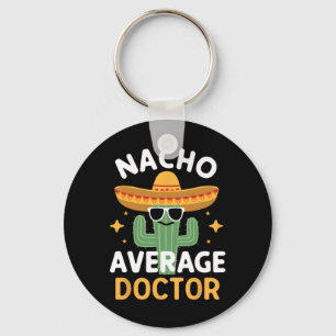 Funny Nacho Average Doctor Cinco De Mayo Mexican F Key Ring