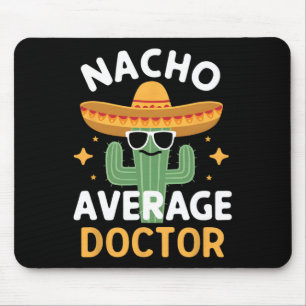 Funny Nacho Average Doctor Cinco De Mayo Mexican F Mouse Mat