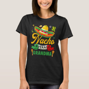 Funny Nacho Average Grandma Sombrero Mexican Cinco T-Shirt