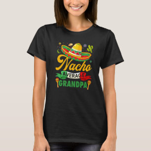 Funny Nacho Average Grandpa Sombrero Mexican Cinco T-Shirt