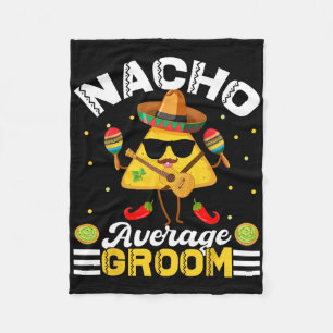 Funny Nacho Average Groom Cinco De Mayo Men Women  Fleece Blanket