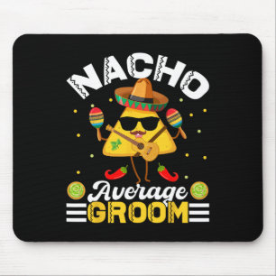 Funny Nacho Average Groom Cinco De Mayo Men Women Mouse Mat