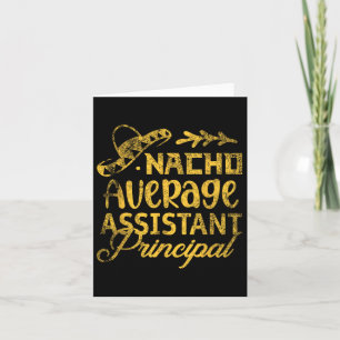 Funny Nacho Average Istant Principal Cinco De Mayo Card