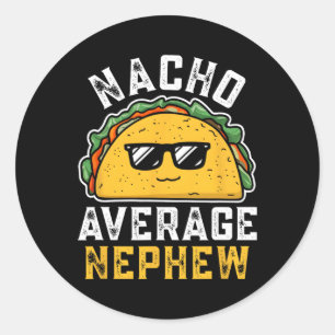 Funny Nacho Average Nephew Cinco De Mayo Mexican F Classic Round Sticker