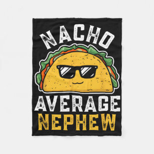 Funny Nacho Average Nephew Cinco De Mayo Mexican F Fleece Blanket