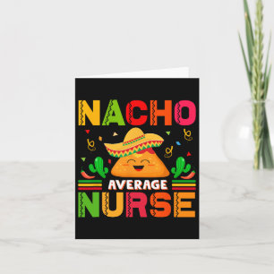 Funny Nacho Average Nurse Cinco De Mayo Nurse Wome Card