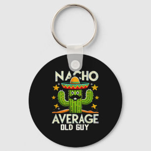 Funny Nacho Average Old Guy Cinco De Mayo Mexican Key Ring