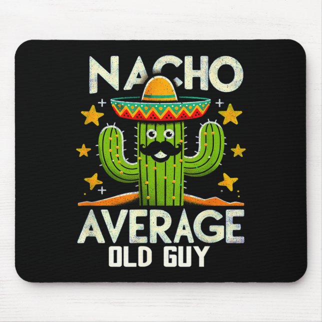 Funny Nacho Average Old Guy Cinco De Mayo Mexican  Mouse Mat (Front)