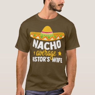 Funny Nacho Average Pastors Wife Just Married Meic T-Shirt