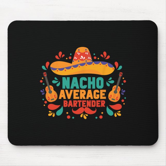 Funny Nacho Average Rtender Cinco De Mayo Mexican  Mouse Mat (Front)