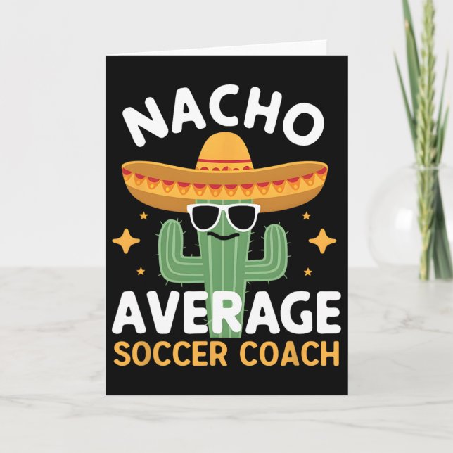 Funny Nacho Average Soccer Coach Cinco De Mayo Mex Card (Front)