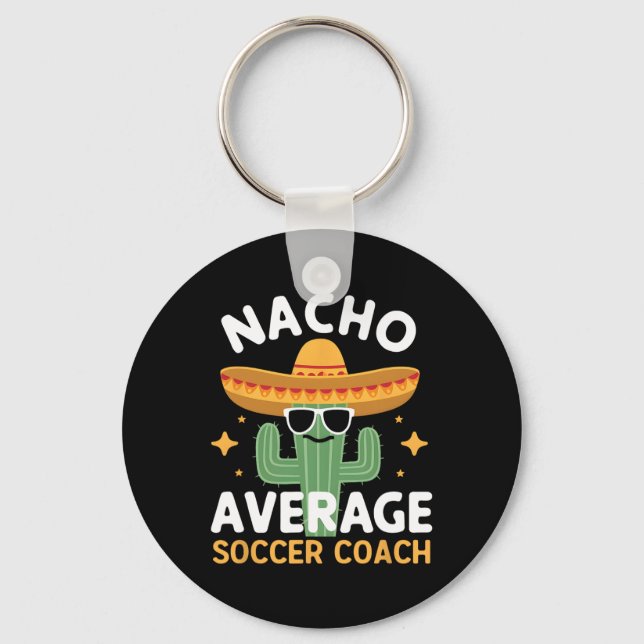 Funny Nacho Average Soccer Coach Cinco De Mayo Mex Key Ring (Front)