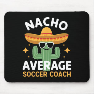 Funny Nacho Average Soccer Coach Cinco De Mayo Mex Mouse Mat