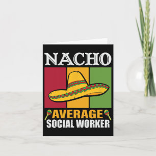 Funny Nacho Average Social Worker Gifts Card