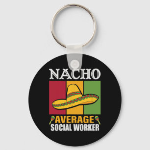 Funny Nacho Average Social Worker Gifts Key Ring
