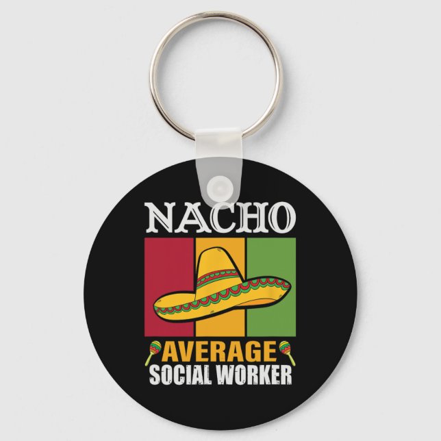 Funny Nacho Average Social Worker Gifts  Key Ring (Front)
