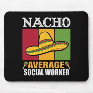 Funny Nacho Average Social Worker Gifts  Mouse Mat