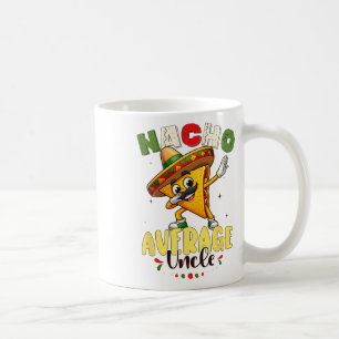 Funny Nacho Average Uncle Cinco De Mayo Mexican 1  Coffee Mug