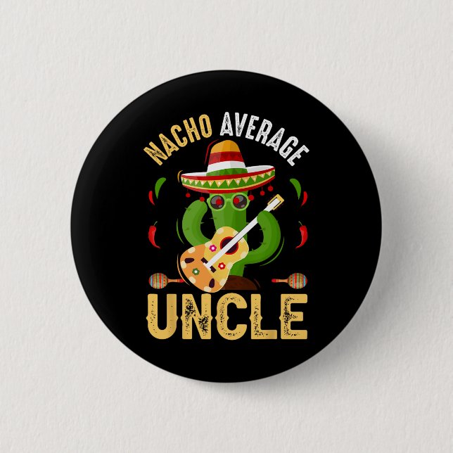 Funny Nacho Average Uncle Cinco De Mayo Mexican  6 Cm Round Badge (Front)