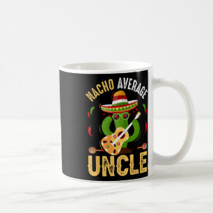 Funny Nacho Average Uncle Cinco De Mayo Mexican Coffee Mug