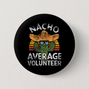 Funny Nacho Average Volunteer Cinco De Mayo Mexica 6 Cm Round Badge