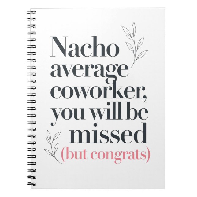 Funny Nacho Coworker New Job Quote Notebook (Front)